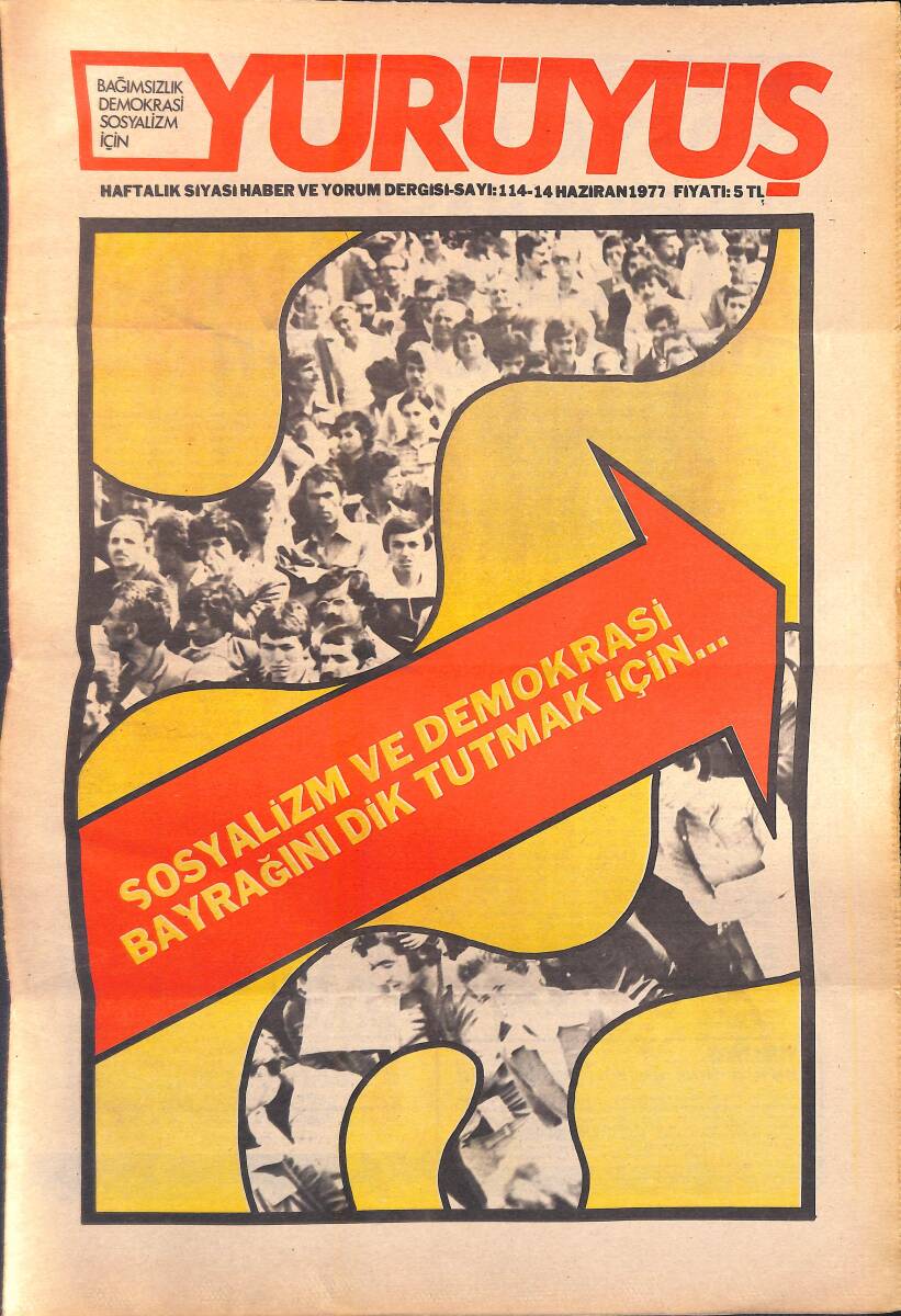 Yürüyüş Haftalık Siyasi Haber ve Yorum Dergisi 14 Haziran 1977 Sayı: 114 - Sosyalizm ve Demokrasi Bayrağını Dik Tutmak İçin... NDR94365 - 1