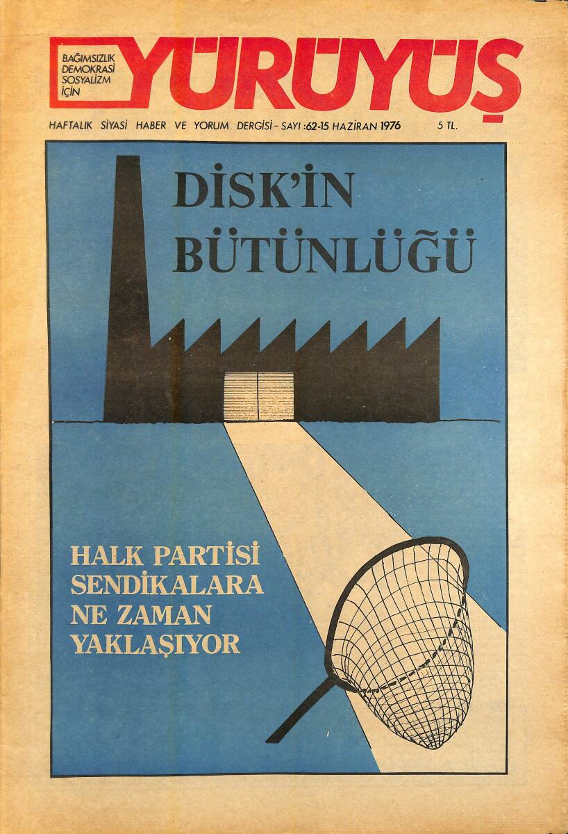 Yürüyüş Haftalık Siyasi Haber ve Yorum Dergisi 15 Haziran 1976 Sayı 62 - DİSK'in Bütünlüğü - Burjuvazinin Hesaplarında CHP'nin Yeri NDR93286 - 1