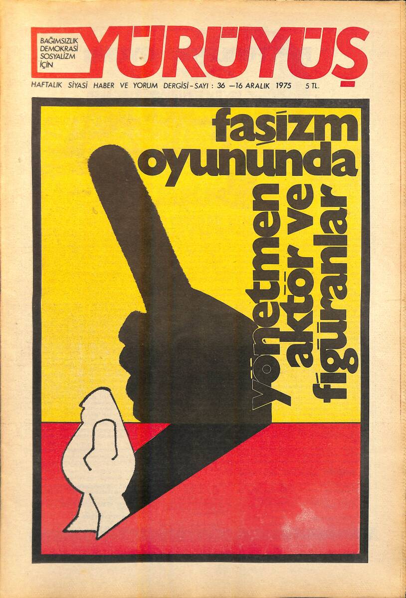 Yürüyüş Haftalık Siyasi Haber ve Yorum Dergisi 16 Aralık 1975 Sayı: 36 - Faşizm Oyununda Yönetmen Aktör ve Figüranlar NDR94434 - 1