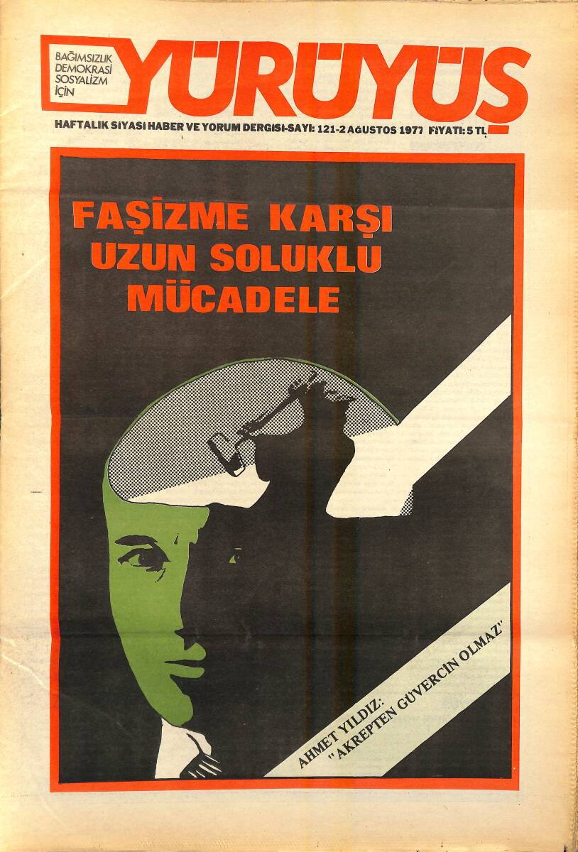Yürüyüş Haftalık Siyasi Haber ve Yorum Dergisi 2 Ağustos 1977 Sayı 121 - Ahmet Yıldız: Akrepten Güvercin Olmaz NDR94545 - 1