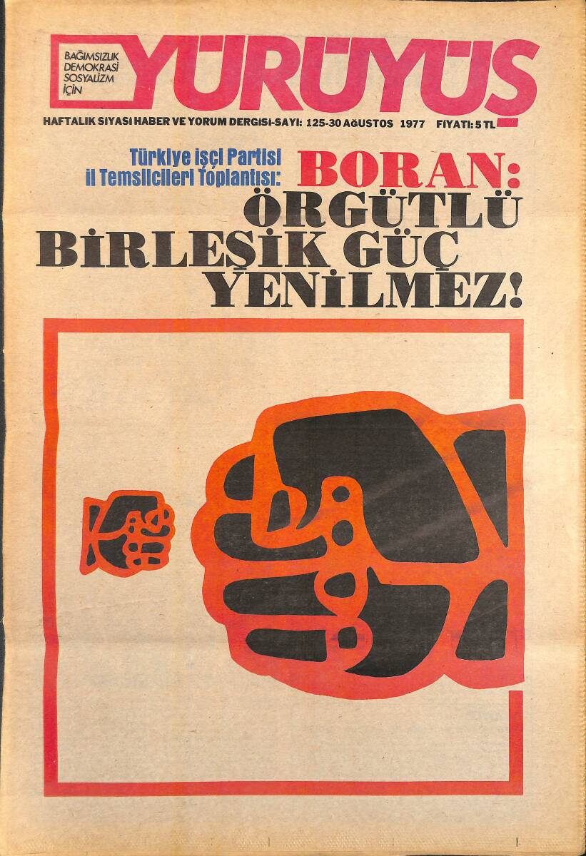 Yürüyüş Haftalık Siyasi Haber ve Yorum Dergisi 30 Ağustos 1977 Sayı 125 - Boran: Örgütlü Birleşik Güç Yenilmez NDR94508 - 1