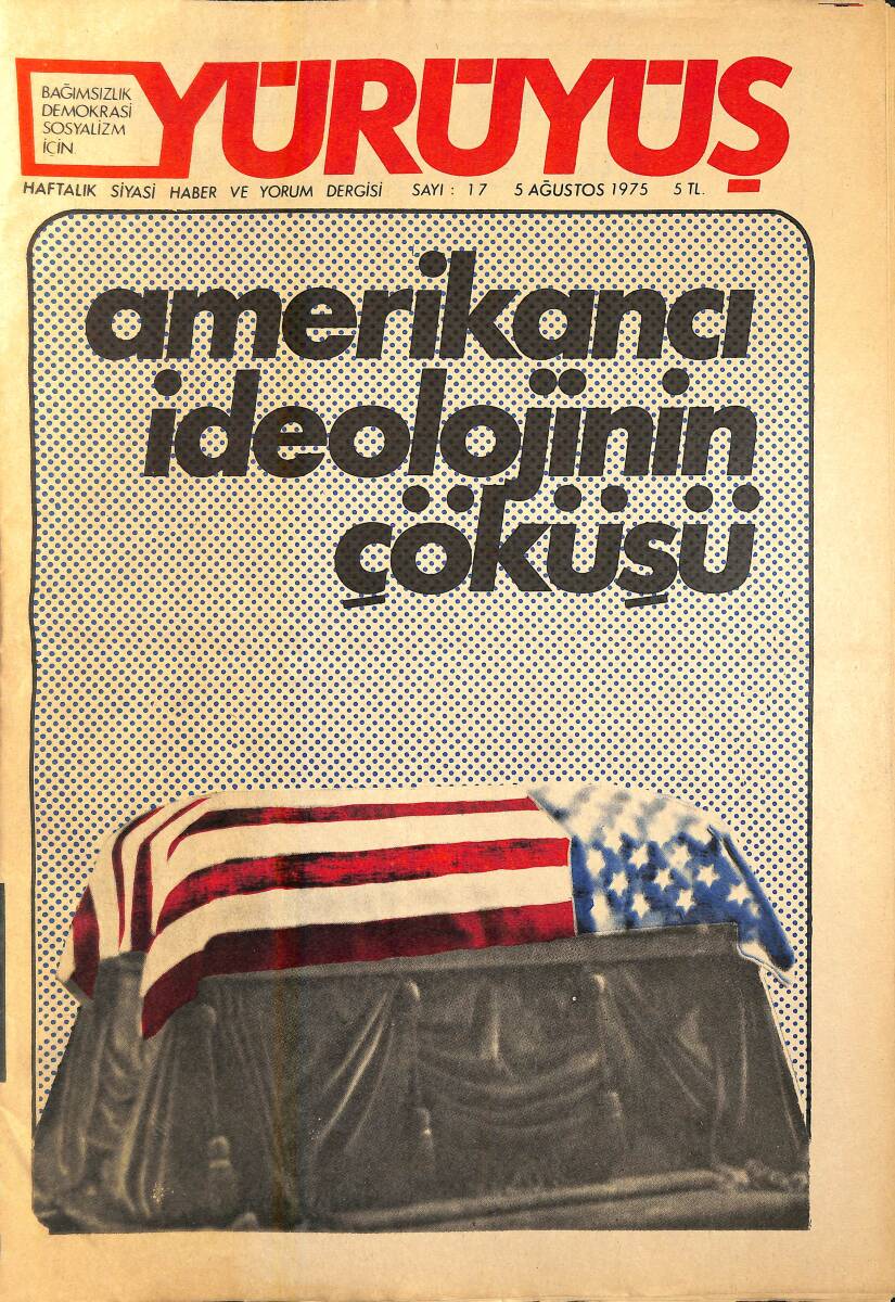 Yürüyüş Haftalık Siyasi Haber ve Yorum Dergisi 5 Ağustos 1975 Sayı: 17 - Amerikancı İdeolojinin Çöküşü NDR94442 - 1