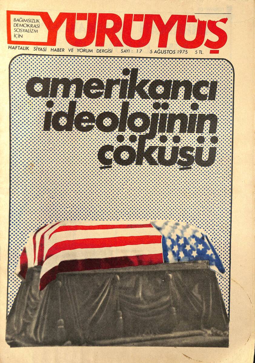 Yürüyüş Haftalık Siyasi Haber ve Yorum Dergisi 5 Ağustos 1975 Sayı:17 - Amerikancı İdeolojinin Çöküşü NDR99482 - 1