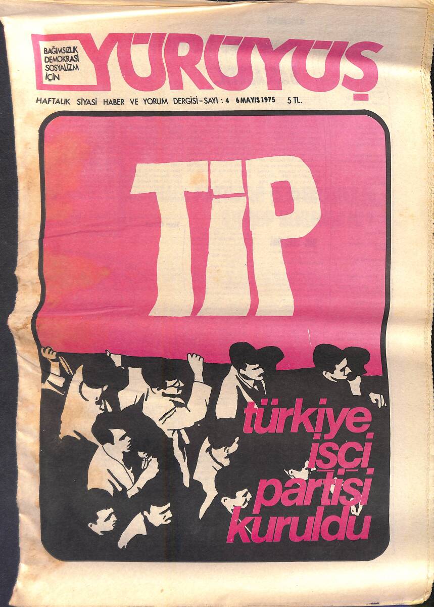 Yürüyüş Haftalık Siyasi Haber ve Yorum Dergisi 6 Mayıs 1975 Sayı: 4 - Türkiye İşçi Partisi Kuruldu 