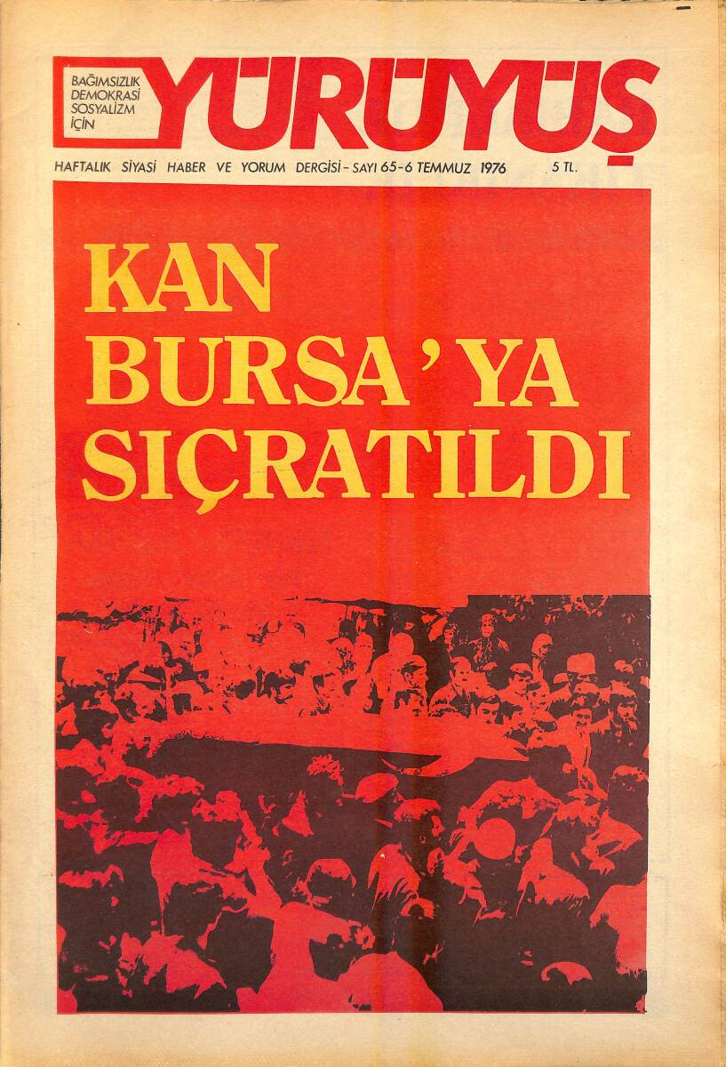 Yürüyüş Haftalık Siyasi Haber ve Yorum Dergisi 6 Temmuz 1976 Sayı 65 - Kan Bursa'ya Sıçratıldı - Berlin Zirvesi Emperyalizmi Telaşa Düşürdü NDR94542 - 1